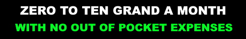 ZeroToTenGrand, With No Out Of Pocket Expenses.